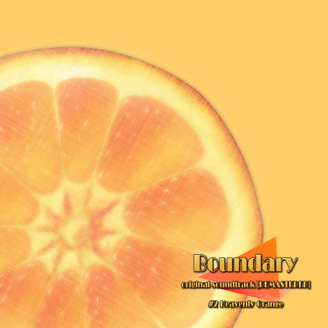 Boundary Original Soundtrack [REMASTERED] 02 -Heavenly Orange-