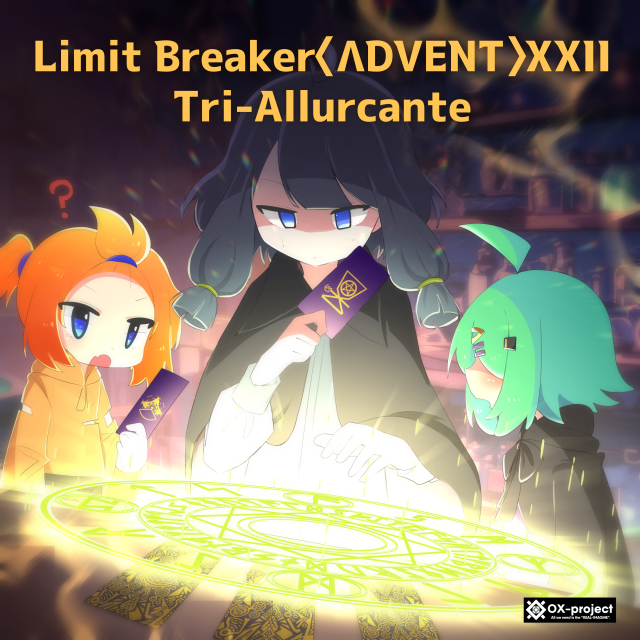 Limit Breaker〈ΛDVENT〉XXII Tri-Allurcante